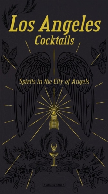 Angeles Cocktails: Spirits in the City of Angels