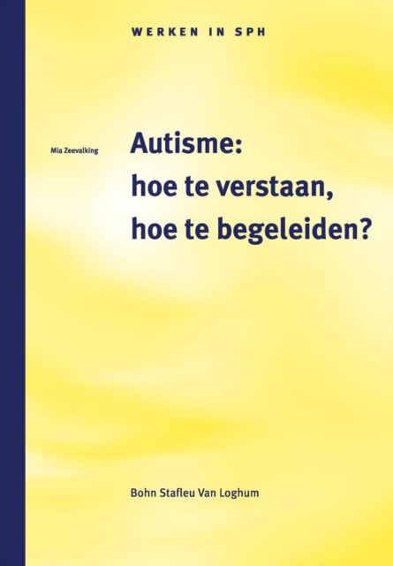 Autisme: Hoe Te Verstaan, Hoe Te Begeleiden?