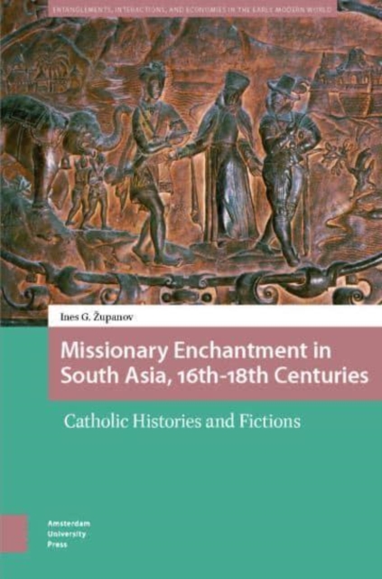 Missionary Enchantment in South Asia, 16th-18th Centuries