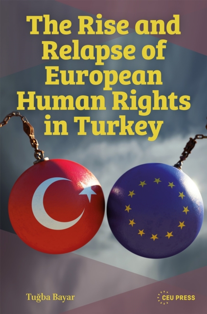 The Rise and Relapse of European Human Rights in Turkey