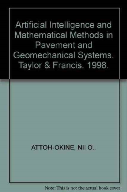 Artificial Intelligence and Mathematical Methods in Pavement and Geomechanical Systems