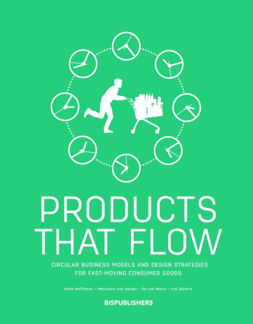 Products That Flow: Circular Business Models and Design Strategies for Fast-Moving Consumer Goods