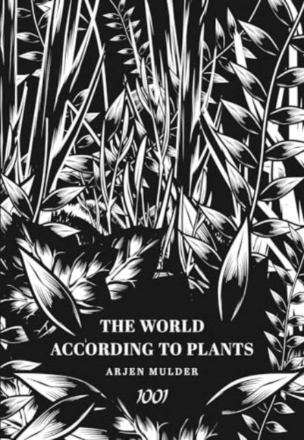 Arjen Mulder - The World According To Plants