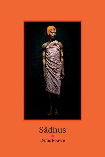 Sadhus: Denis Rouvre