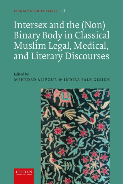 Intersex and the (Non)Binary Body in Classical Muslim Legal, Medical, and Literary Discourses