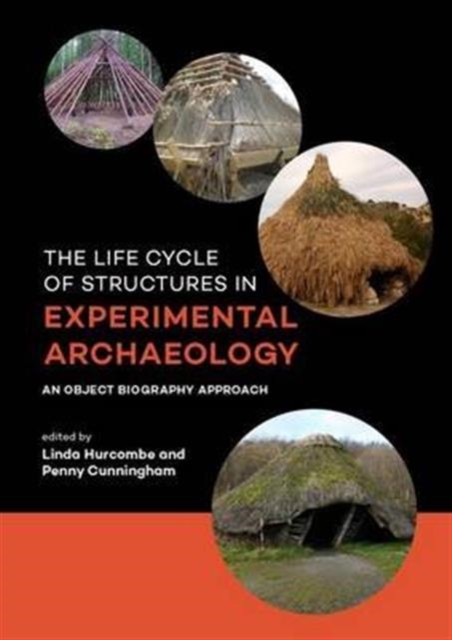 Life Cycle of Structures in Experimental Archaeology