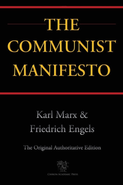 Communist Manifesto (Chiron Academic Press - The Original Authoritative Edition)