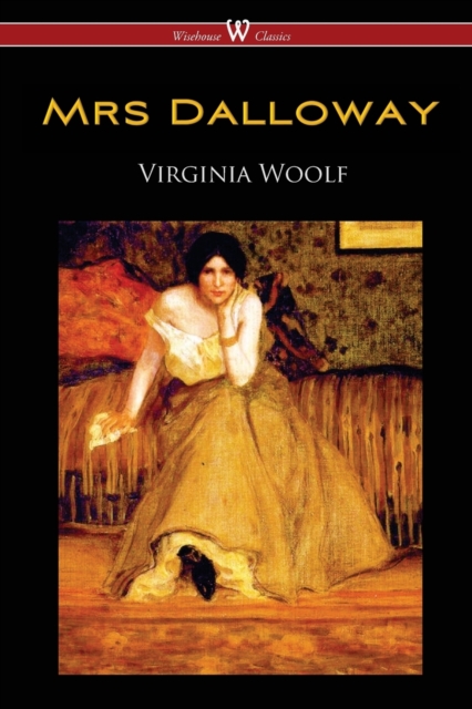 Mrs Dalloway (Wisehouse Classics Edition)