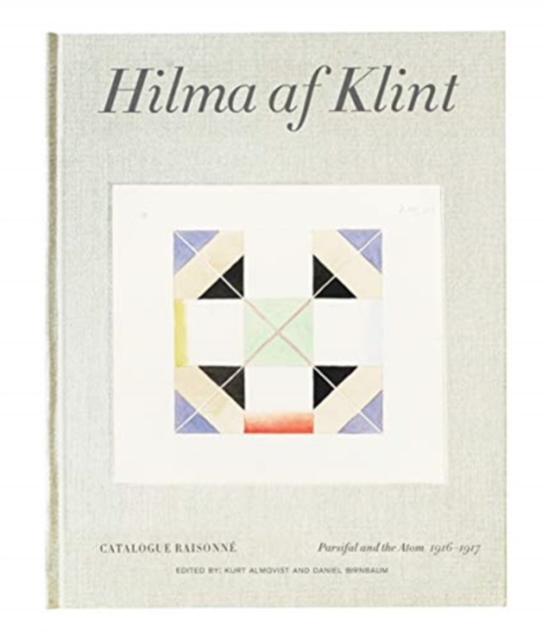 Hilma af Klint Catalogue Raisonne Volume IV: Parsifal and the Atom (1916-1917)