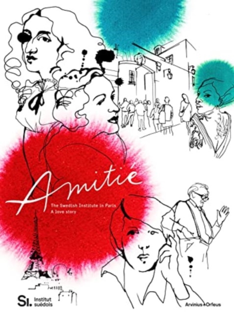 Amitie - The Swedish Institute in Paris: A Love Story.