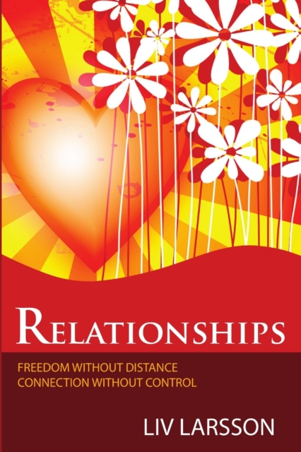 Relationships, Freedom without Distance, Connection without Control