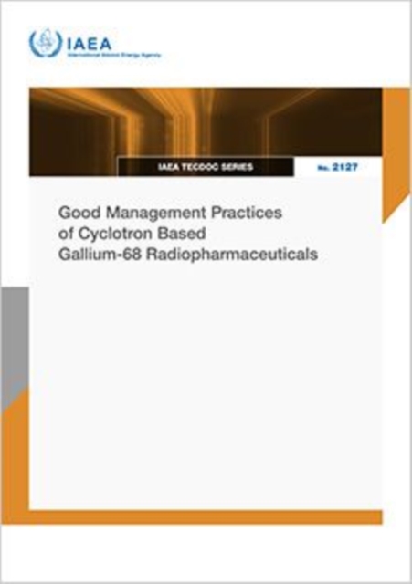 Good Management Practices of Cyclotron Based Gallium-68 Radiopharmaceuticals