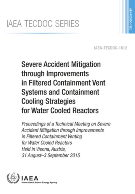 Severe Accident Mitigation through Improvements in Filtered Containment Vent Systems and Containment Cooling Strategies for Water Cooled Reactors
