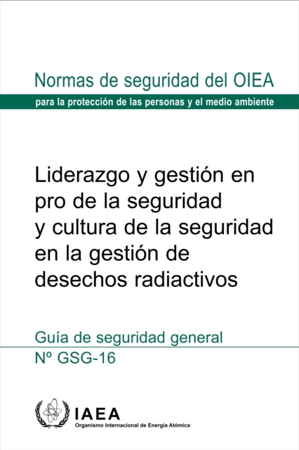Liderazgo Y Gestion En Pro De La Seguridad Y Cultura De La Seguridad En La Gestion De Desechos Radiactivos
