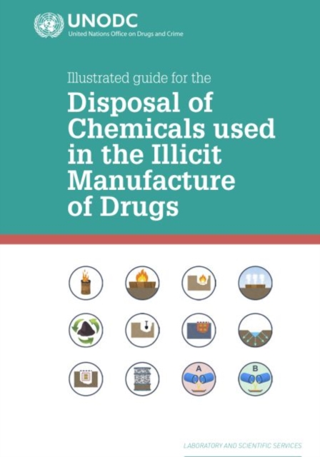 Illustrated Guide for the Disposal of Chemicals Used In the Illicit Manufacture Of Drugs