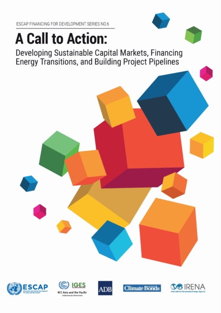 A Call to Action: Developing Sustainable Capital Markets, Financing Energy Transitions, and Building Project Pipelines