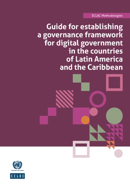 Guide for Establishing a Governance Framework for Digital Government in the Countries of Latin America and the Caribbean