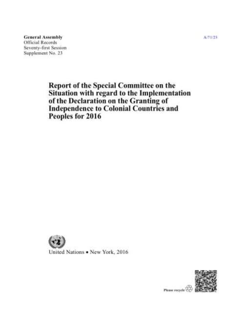 Report of the Special Committee on the Situation with Regard to the Implementation of the Declaration on the Granting of Independence to Colonial Countries and Peoples for 2016