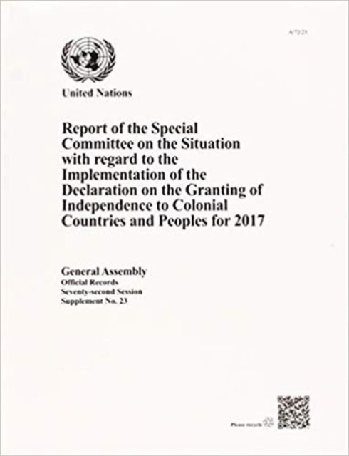 Report of the Special Committee on the Situation with Regard to the Implementation of the Declaration on the Granting of Independence to Colonial Countries and Peoples for 2017