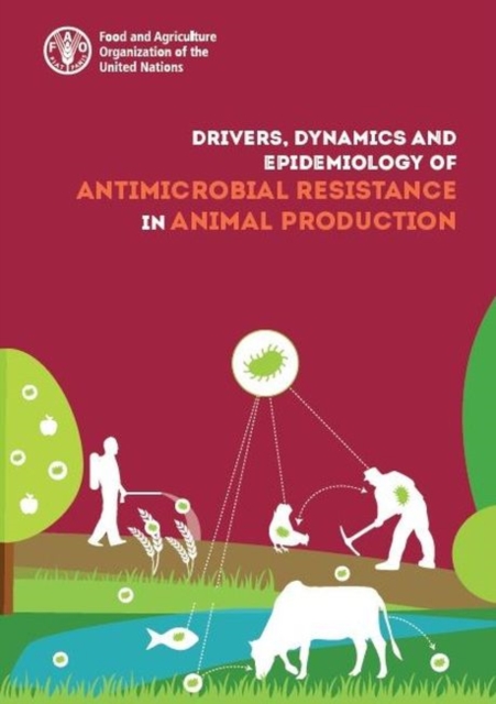 Drivers, dynamics and epidemiology of antimicrobial resistance in animal production