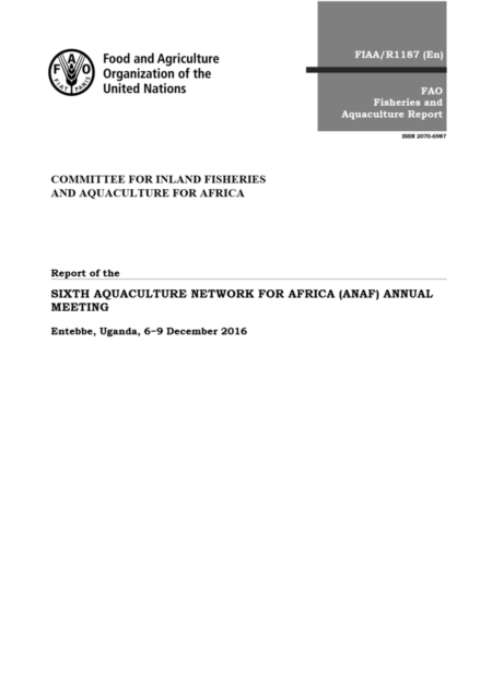 Report of the sixth aquaculture network for Africa (ANAF) annual meeting