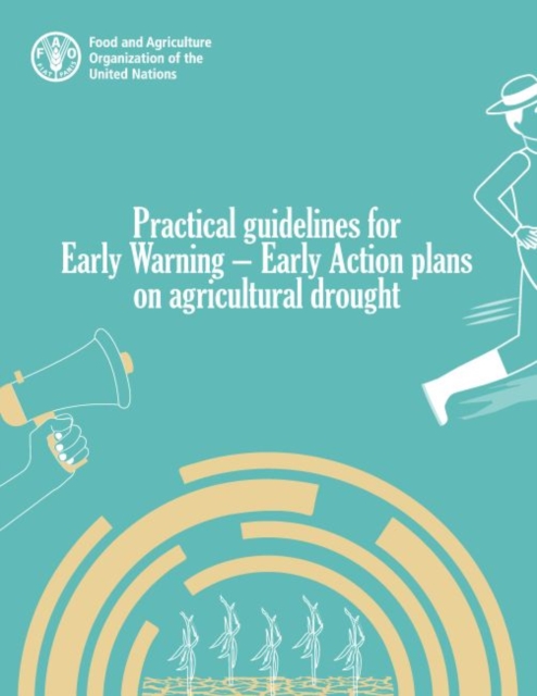 Practical Guidelines for Early Warning - Early Action Plans on Agricultural Drought