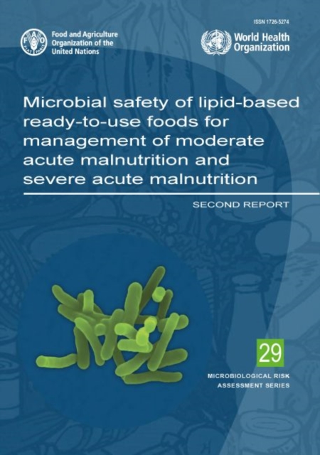 Microbial Safety of Lipid-Based Ready-to-Use Foods for Management of Moderate Acute Malnutrition and Severe Acute Malnutrition