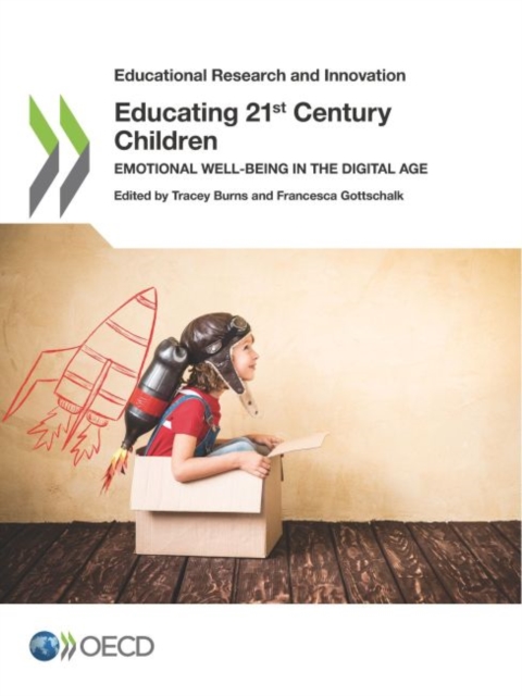 Educational Research and Innovation Educating 21st Century Children Emotional Well-Being in the Digital Age