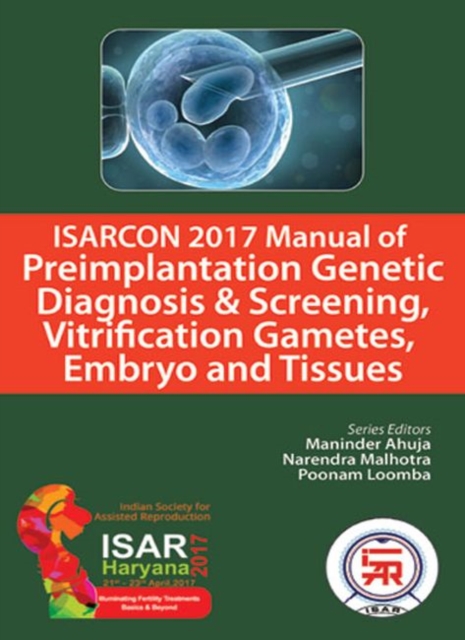 ISARCON 2017 Manual of Preimplantation Genetic Diagnosis & Screening, Vitrification Gametes, Embryo and Tissues