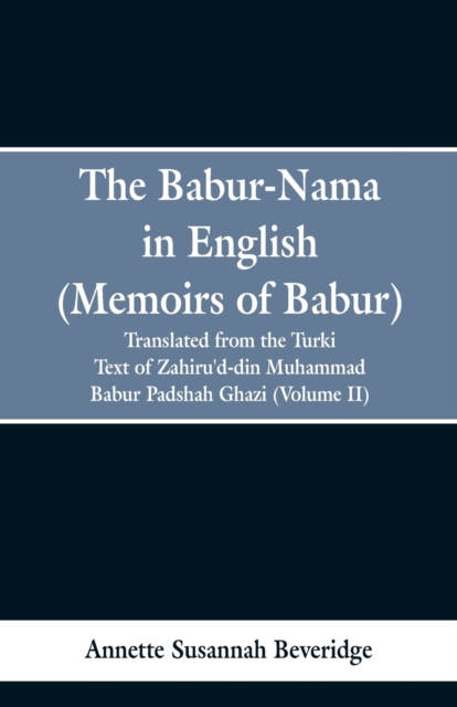 Babur-nama in English (Memoirs of Babur)