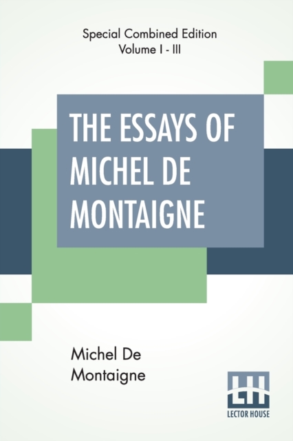 Essays Of Michel De Montaigne (Complete)