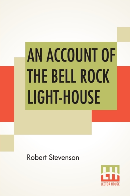 Account Of The Bell Rock Light-House
