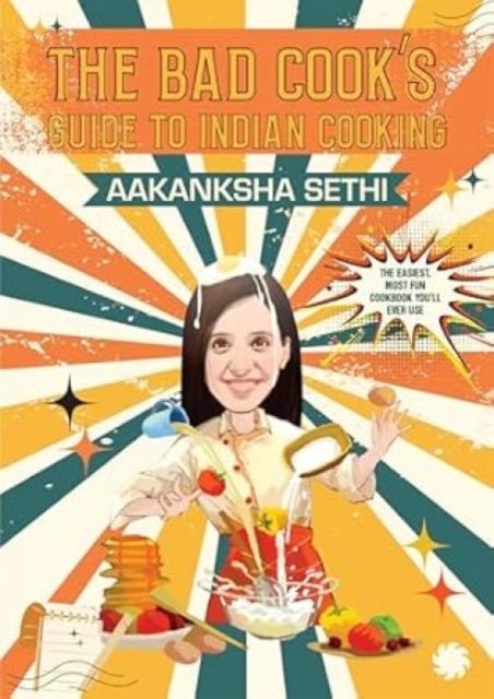 The Bad Cook's Guide to Indian Cooking