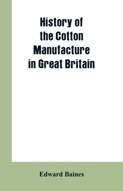 History of the cotton manufacture in Great Britain