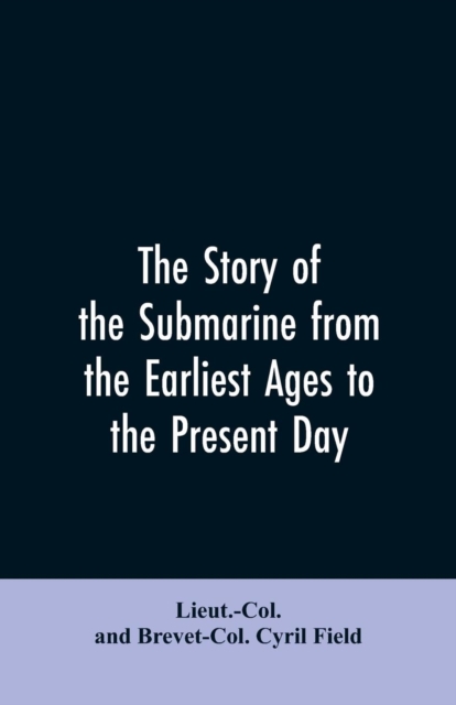 story of the submarine from the earliest ages to the present day