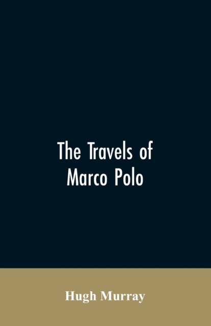 travels of Marco Polo, greatly amended and enlarged from valuable early manuscripts recently published by the French Society of Geography and in Italy by Count Baldelli Boni