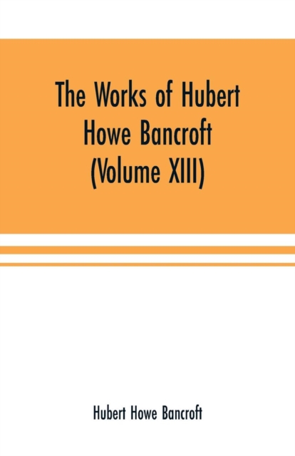 Works of Hubert Howe Bancroft (Volume XIII) History of Mexico (Volume V)