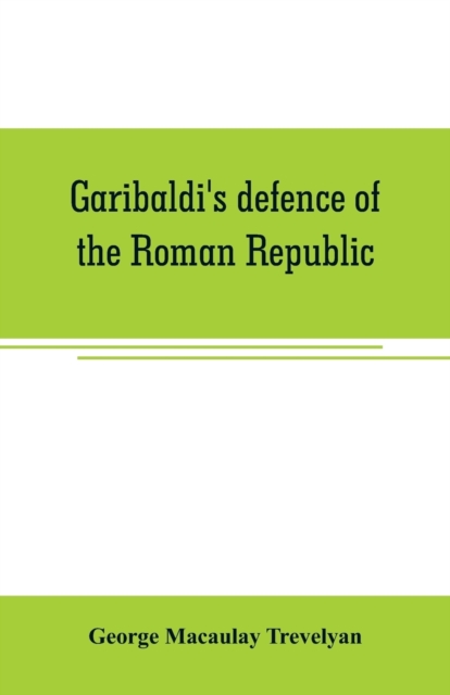 Garibaldi's defence of the Roman Republic