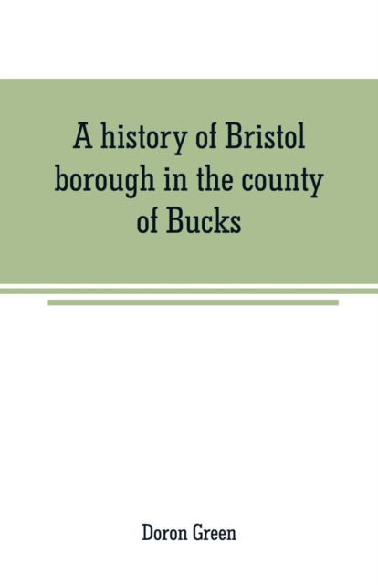 history of Bristol borough in the county of Bucks, state of Pennsylvania, anciently known as