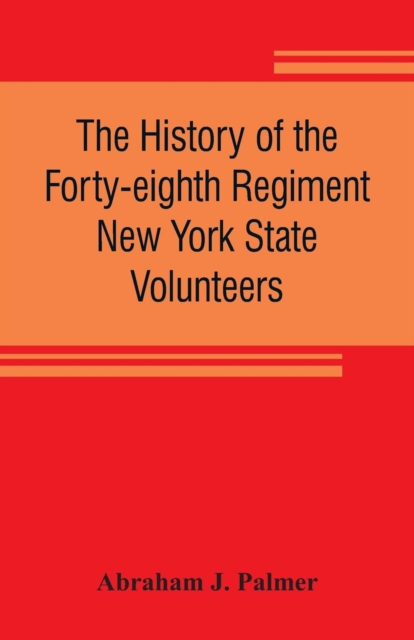 history of the Forty-eighth Regiment New York State Volunteers, in the War for the Union, 1861-1865