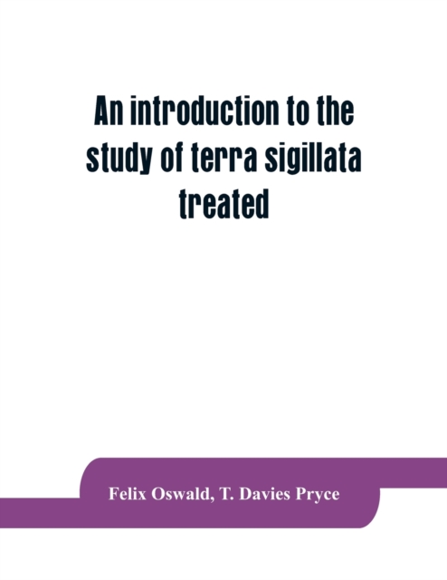 introduction to the study of terra sigillata treated from a chronological standpoint