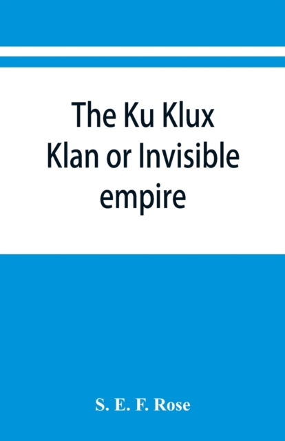 Ku Klux Klan or Invisible empire