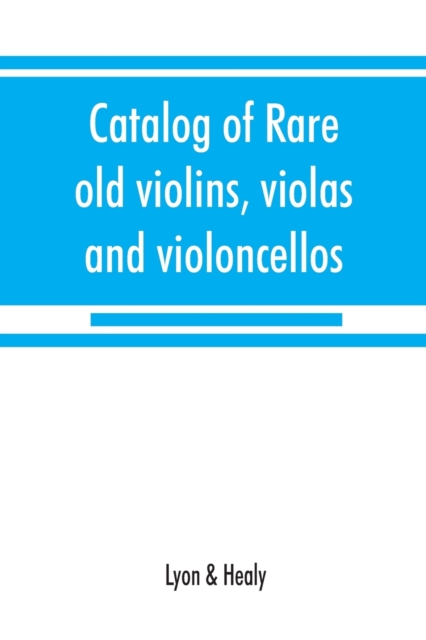 Catalog of rare old violins, violas and violoncellos; also bows of rare makes