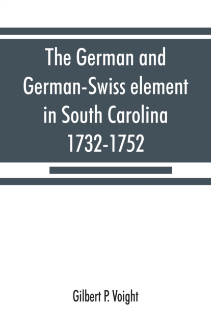 German and German-Swiss element in South Carolina, 1732-1752