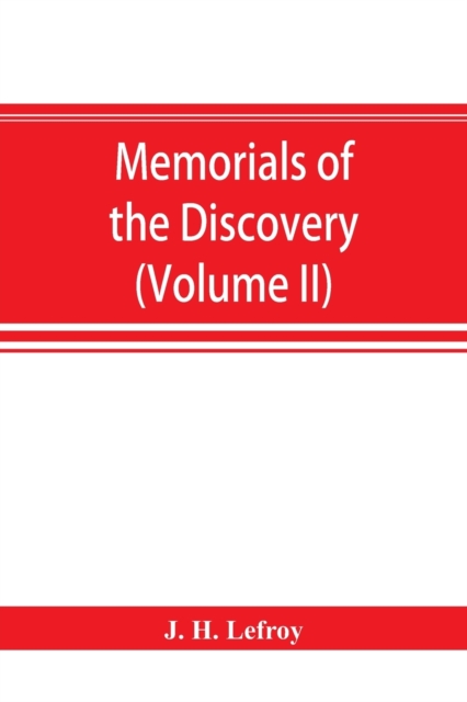 Memorials of the discovery and early settlement of the Bermudas or Somers Islands, 1511-1687 (Volume II)