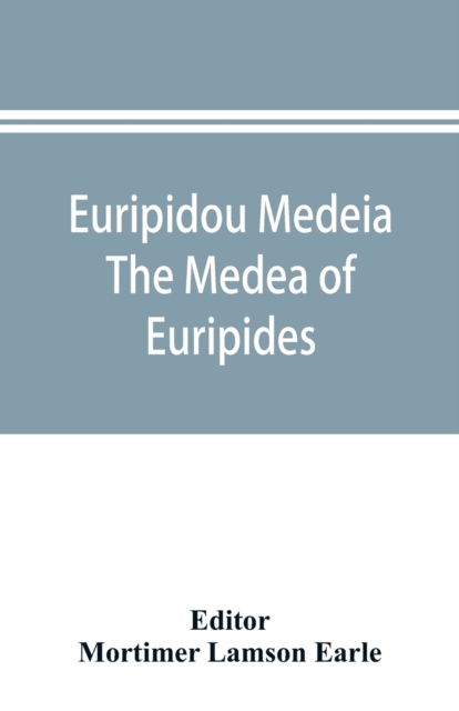 Euripidou Medeia; The Medea of Euripides