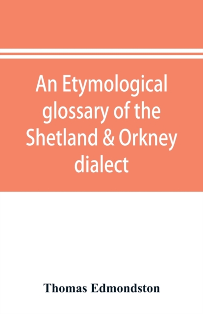 etymological glossary of the Shetland & Orkney dialect