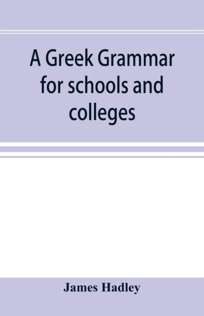 Greek grammar for schools and colleges