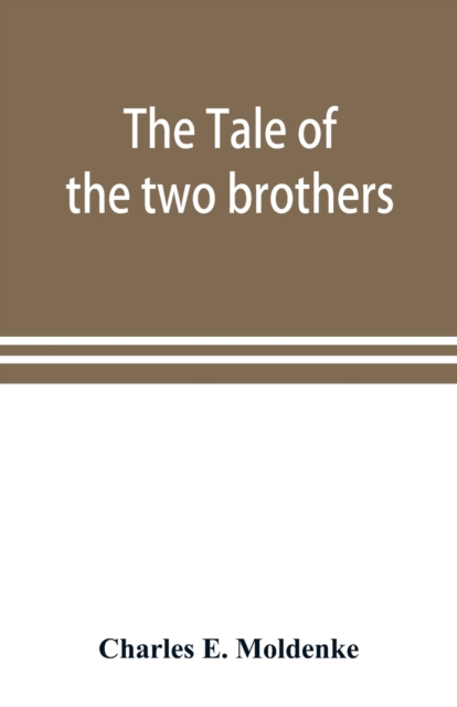 tale of the two brothers, a fairy tale of ancient Egypt; the d'Orbiney papyrus in hieratic characters in the British Museum