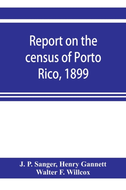 Report on the census of Porto Rico, 1899